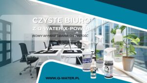 Producent środków czystości -biuro-z-produktami-q-water-x-power